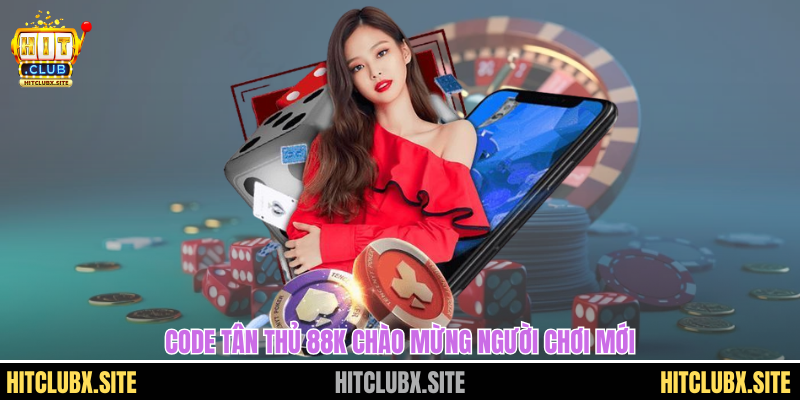 gift code hitclub Code tân thủ 88k chào mừng người chơi mới